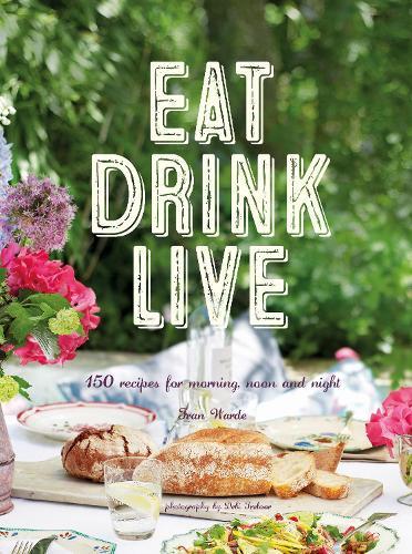 This is the book cover for 'Eat Drink Live' by Fran Warde