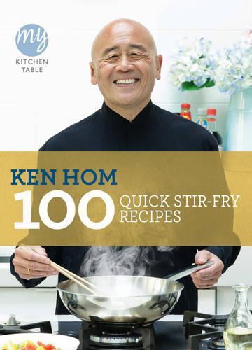 This is the book cover for 'My Kitchen Table: 100 Quick Stir-fry Recipes' by Ken Hom