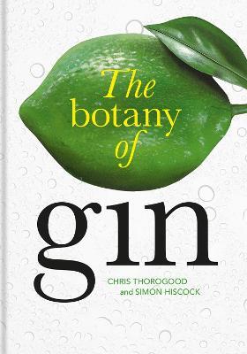 This is the book cover for 'Botany of Gin, The' by Chris Thorogood