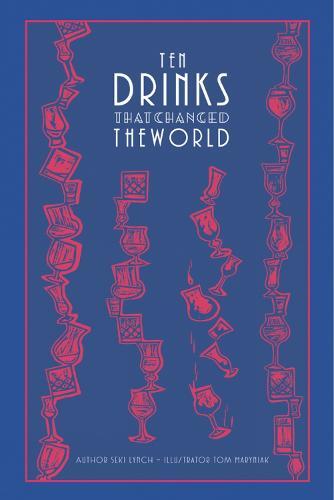 This is the book cover for 'Ten Drinks That Changed the World' by Seki Lynch