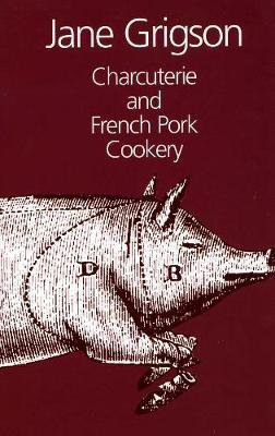 This is the book cover for 'Charcuterie and French Pork Cookery' by Jane Grigson