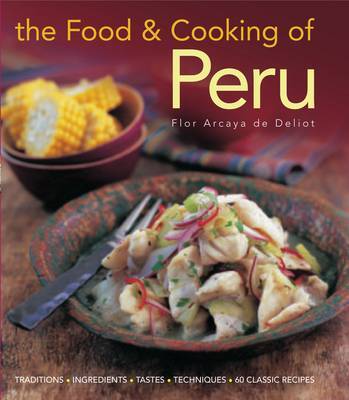 This is the book cover for 'Food and Cooking of Peru' by Flor Deliot