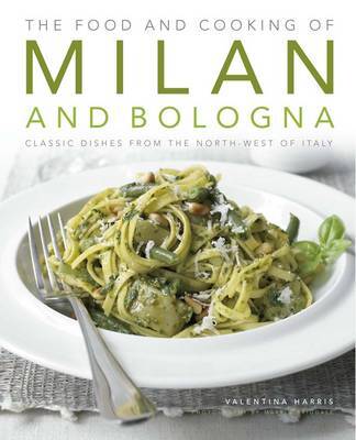 This is the book cover for 'Food and Cooking of Milan and Bologna' by Valentina Harris