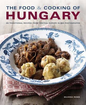 This is the book cover for 'Food and Cooking of Hungary' by Silvena Rowe