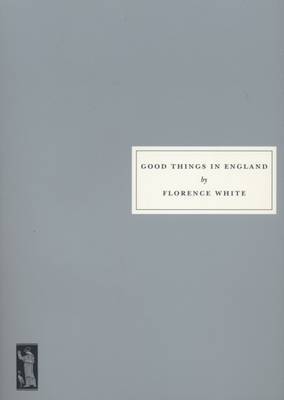 This is the book cover for 'Good Things in England' by Florence White