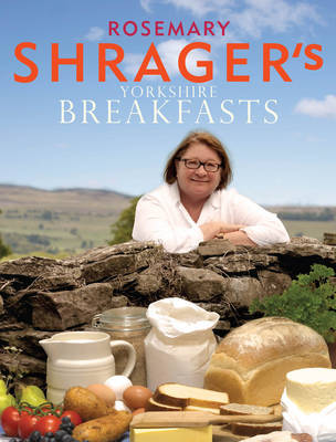 This is the book cover for 'Rosemary Shrager's Yorkshire Breakfasts' by Rosemary Shrager