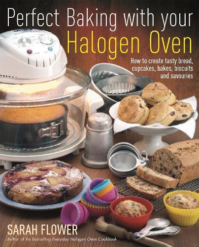 This is the book cover for 'Perfect Baking With Your Halogen Oven' by Sarah Flower