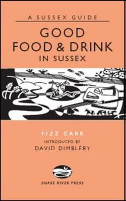 This is the book cover for 'Good Food and Drink in Sussex' by Fizz Carr