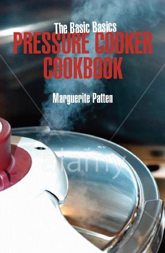 This is the book cover for 'The Basic Basics Pressure Cooker Cookbook' by Marguerite Patten