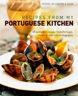 This is the book cover for 'Recipes from My Portuguese Kitchen' by Miguel De Castro E Silva