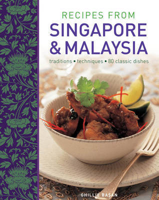 This is the book cover for 'Recipes from Singapore & Malaysia' by Ghillie Basan