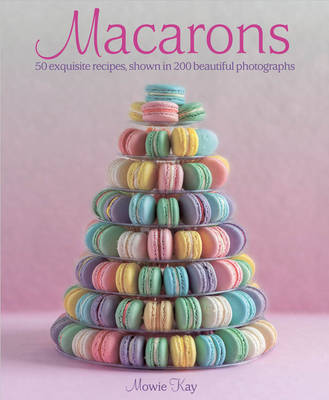 This is the book cover for 'Macarons' by Mowie Kay