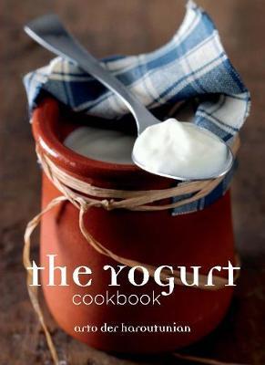 This is the book cover for 'The Yoghurt Cookbook' by Arto der Haroutunian