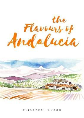 This is the book cover for 'The Flavours of Andalucia' by Elisabeth Luard