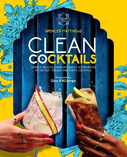 This is the book cover for 'Clean Cocktails' by Spencer Matthews