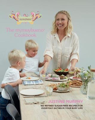 This is the book cover for 'The mymuybueno Cookbook' by Justine Murphy