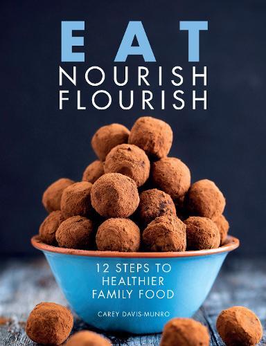 This is the book cover for 'Eat Nourish Flourish' by Carey Davis-Munro