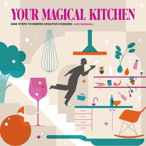 This is the book cover for 'Your Magical Kitchen' by Kate Marshall