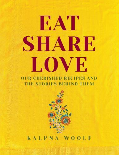 This is the book cover for 'Eat, Share, Love' by Kalpna Woolf