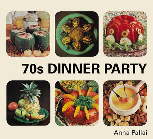 This is the book cover for '70s Dinner Party' by Anna Pallai