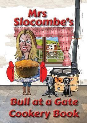 This is the book cover for 'Mrs Slocombe's Bull at a Gate Cookery Book' by Tracey Slocombe