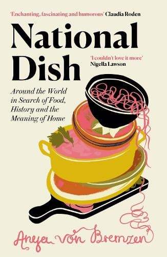 This is the book cover for 'National Dish' by Anya von Bremzen