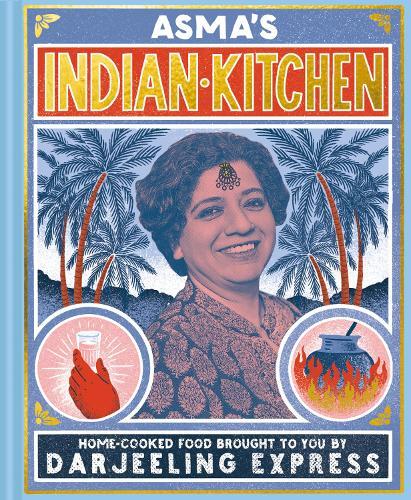 This is the book cover for 'Asma's Indian Kitchen' by Asma Khan