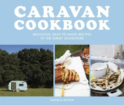 This is the book cover for 'Caravan Cookbook' by Monica Rivron