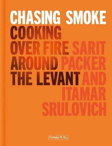 This is the book cover for 'Chasing Smoke: Cooking over Fire Around the Levant' by Sarit Packer