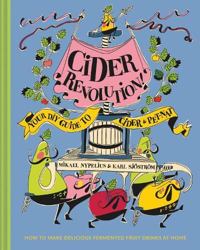 This is the book cover for 'Cider Revolution!' by Karl Sjostrom