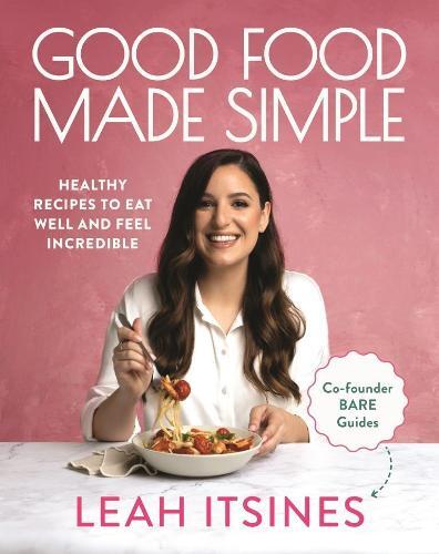 This is the book cover for 'Good Food Made Simple' by Leah Itsines