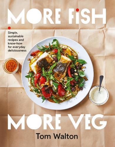 This is the book cover for 'More Fish, More Veg' by Tom Walton