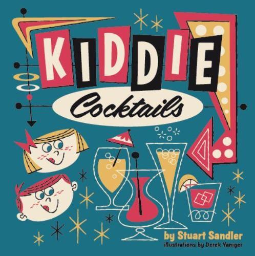 This is the book cover for 'Kiddie Cocktails' by Derek Yaniger