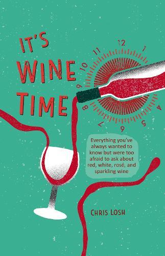 This is the book cover for 'It's Wine Time' by Chris Losh