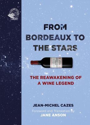 This is the book cover for 'From Bordeaux to the Stars' by Jean-Michel Cazes