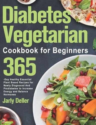 This is the book cover for 'Diabetes Vegetarian Cookbook for Beginners' by Jarly Deller