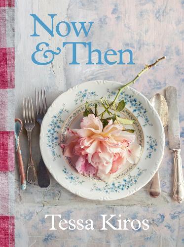 This is the book cover for 'Now & Then' by Tessa Kiros