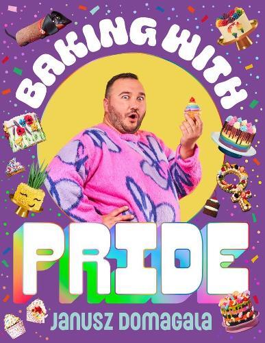 This is the book cover for 'Baking with Pride' by Janusz Domagala