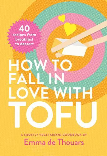 This is the book cover for 'How to Fall in Love with Tofu' by Emma de Thouars