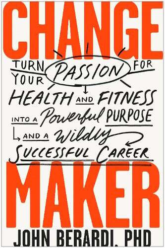 This is the book cover for 'Change Maker' by John Berardi