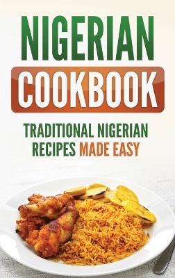 This is the book cover for 'Nigerian Cookbook' by Grizzly Publishing