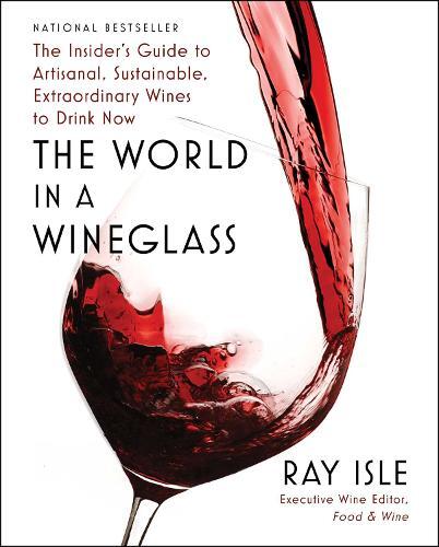 This is the book cover for 'The World in a Wineglass' by Ray Isle