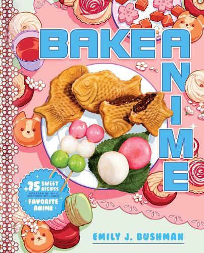 This is the book cover for 'Bake Anime' by Emily J Bushman