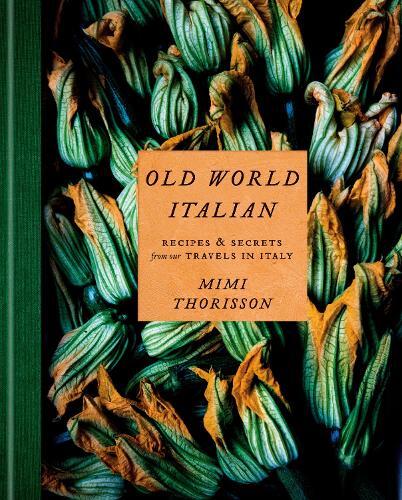 This is the book cover for 'Old World Italian' by Mimi Thorisson