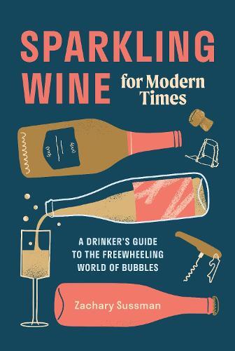 This is the book cover for 'Sparkling Wine for Modern Times' by Zachary Sussman