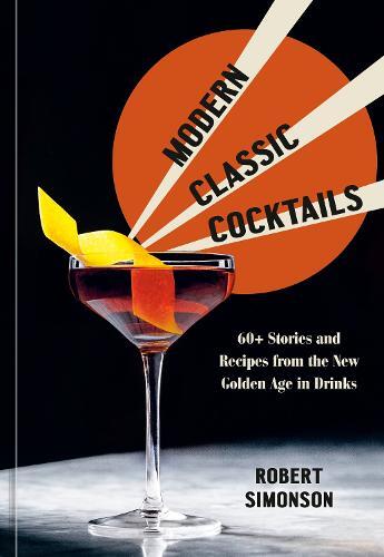 This is the book cover for 'Modern Classic Cocktails' by Robert Simonson