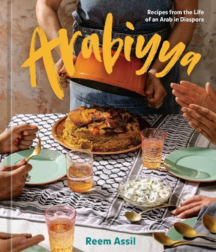 This is the book cover for 'Arabiyya A Cookbook' by Reem Assil