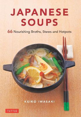 This is the book cover for 'Japanese Soups' by Keiko Iwasaki