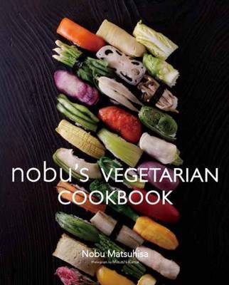 This is the book cover for 'Nobu Vegetarian Cookbook' by Nobu Matsuhisa