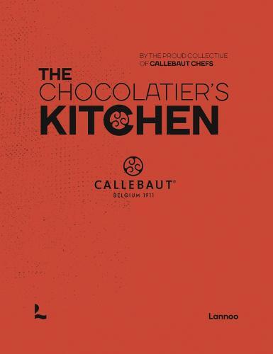 This is the book cover for 'The Chocolatier’s Kitchen' by The proud collective of Callebaut Chefs